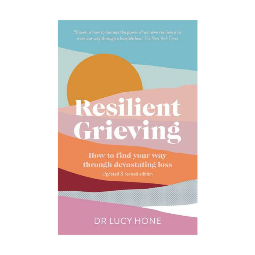 RESILIENT GRIEVING by Lucy Hone