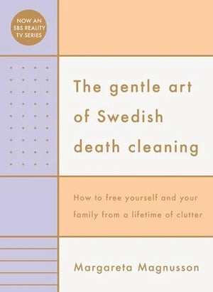 Gentle Art Of Swedish Death Cleaning, The