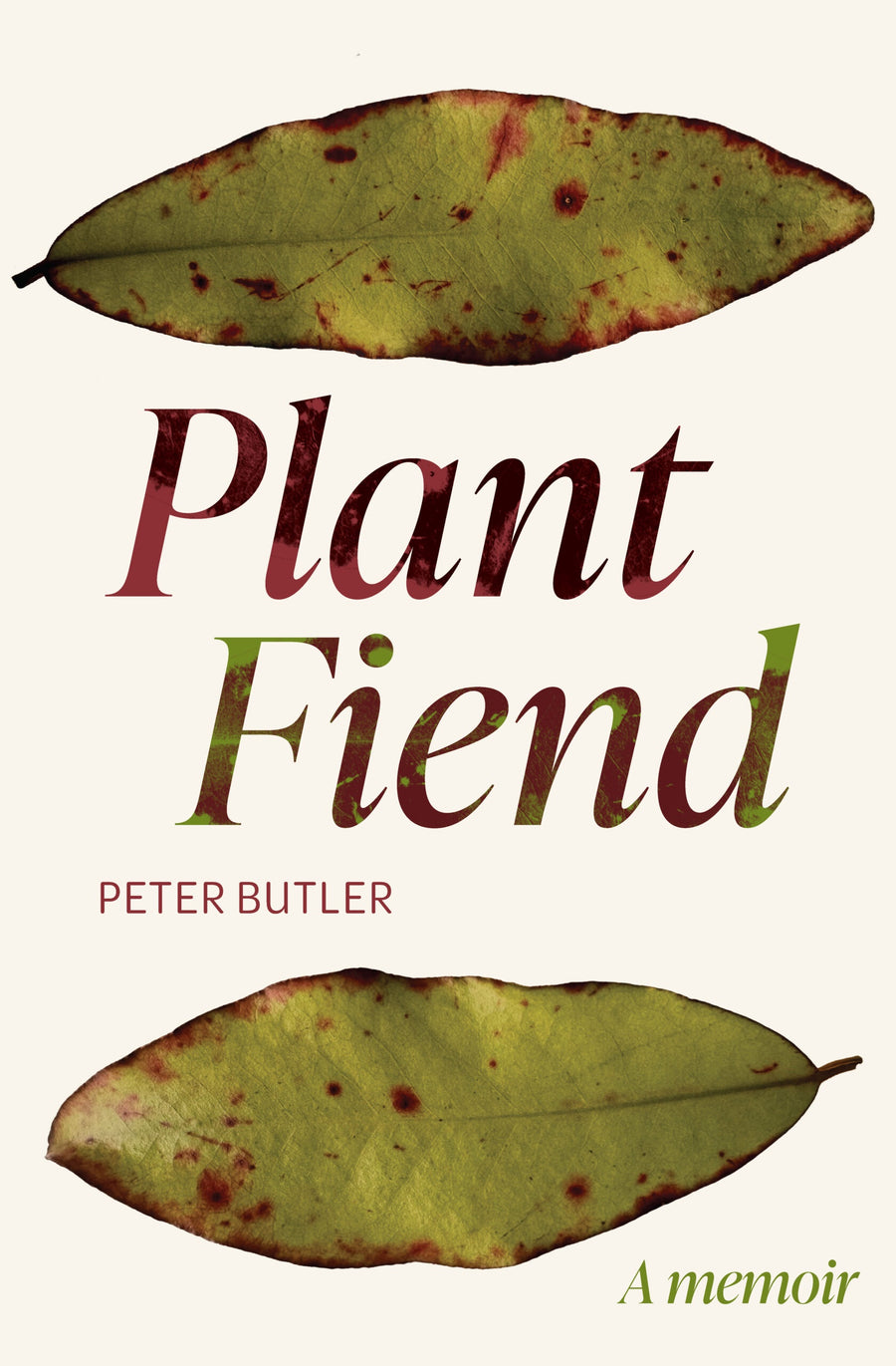 Plant Fiend - A Memoir