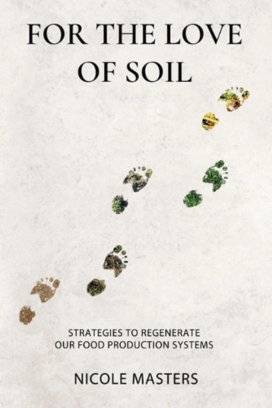 For The Love Of Soil - Nicole Masters