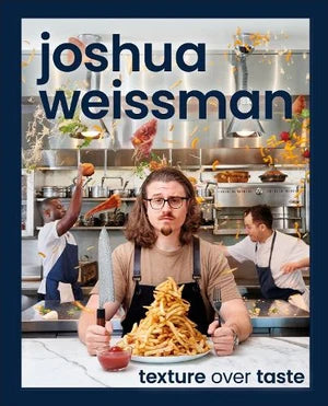 Joshua Weissman - Texture over Taste