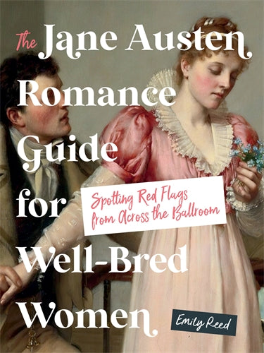 Jane Austen Romance Guide for Well-Bred Women, The