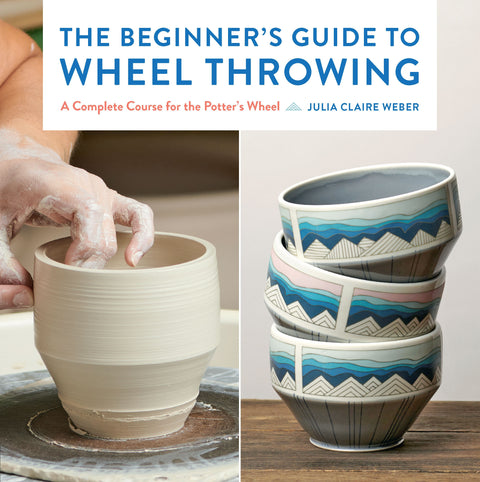 Beginner's Guide to Wheel Throwing, The