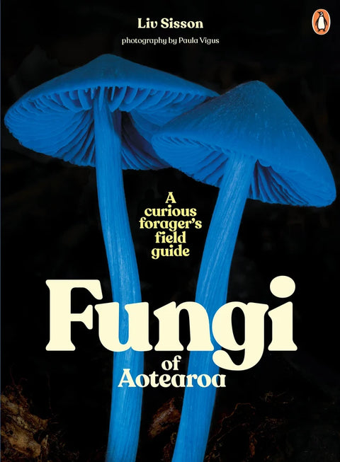 Fungi Of Aotearoa, A Curious Forager's Field Guide
