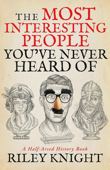 The Most Interesting People You've Never Heard Of