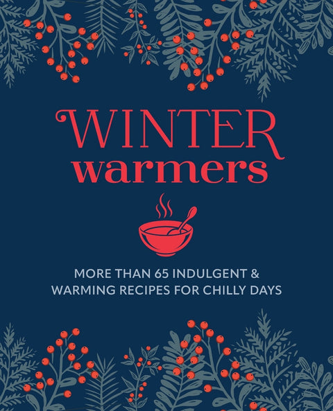 Winter Warmers - Recipes For Chilly Days