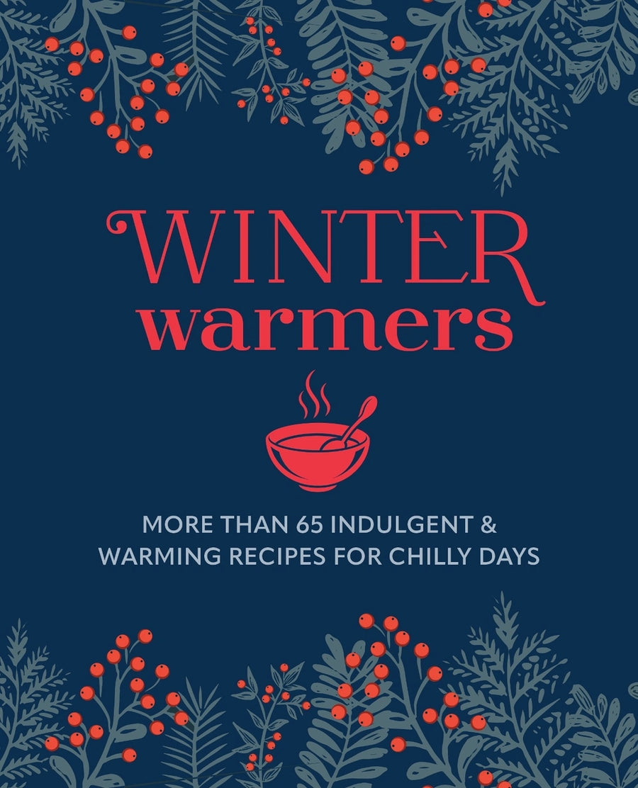 Winter Warmers - Recipes For Chilly Days