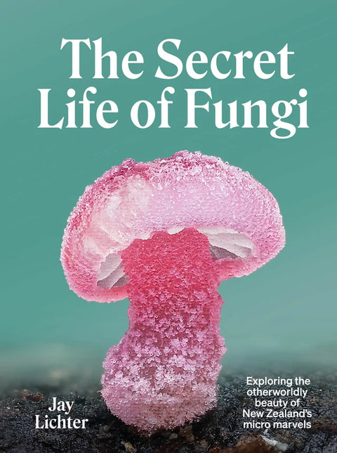 Secret Life of Fungi, The (Jay Lichter)