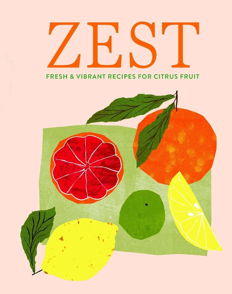 Zest - Fresh Vibrant Recipes for Citrus Fruit