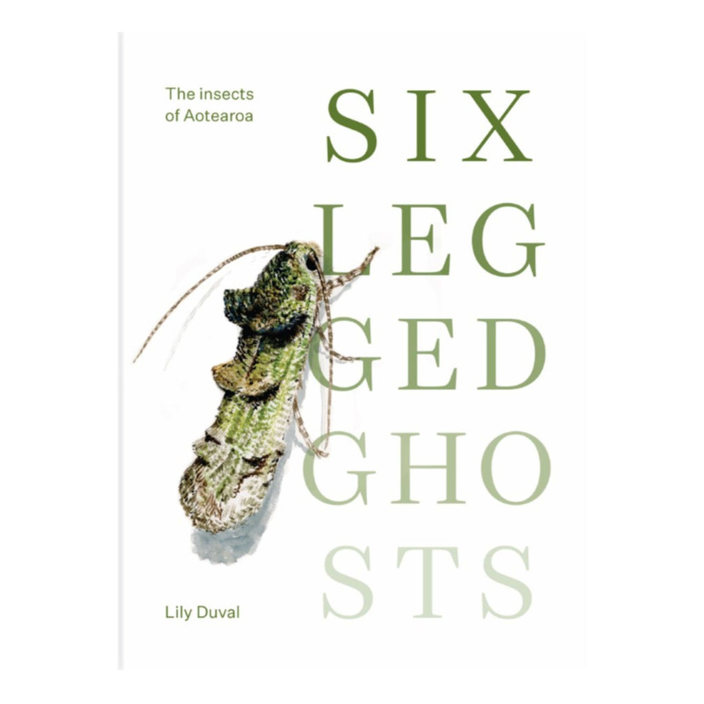Six Legged Ghosts, The Insects of Aotearoa