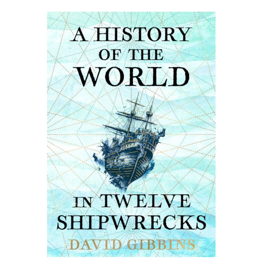 History of the World in Twelve Shipwrecks, A