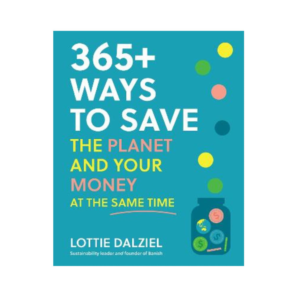 365+ Ways To Save The Planet And Your Money At The Same Time