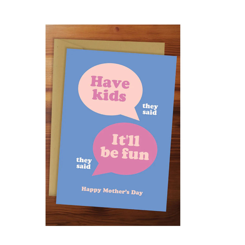 Mother's Day Have Kids Greeting Card