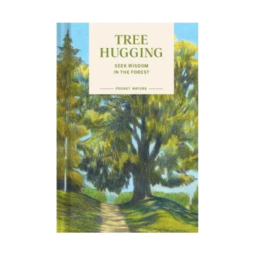 Tree Hugging - Seek Wisdom In The Forest