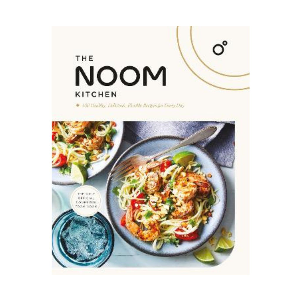 Noom Kitchen, The: 100 Healthy, Delicious, Flexible Recipes for Every Day