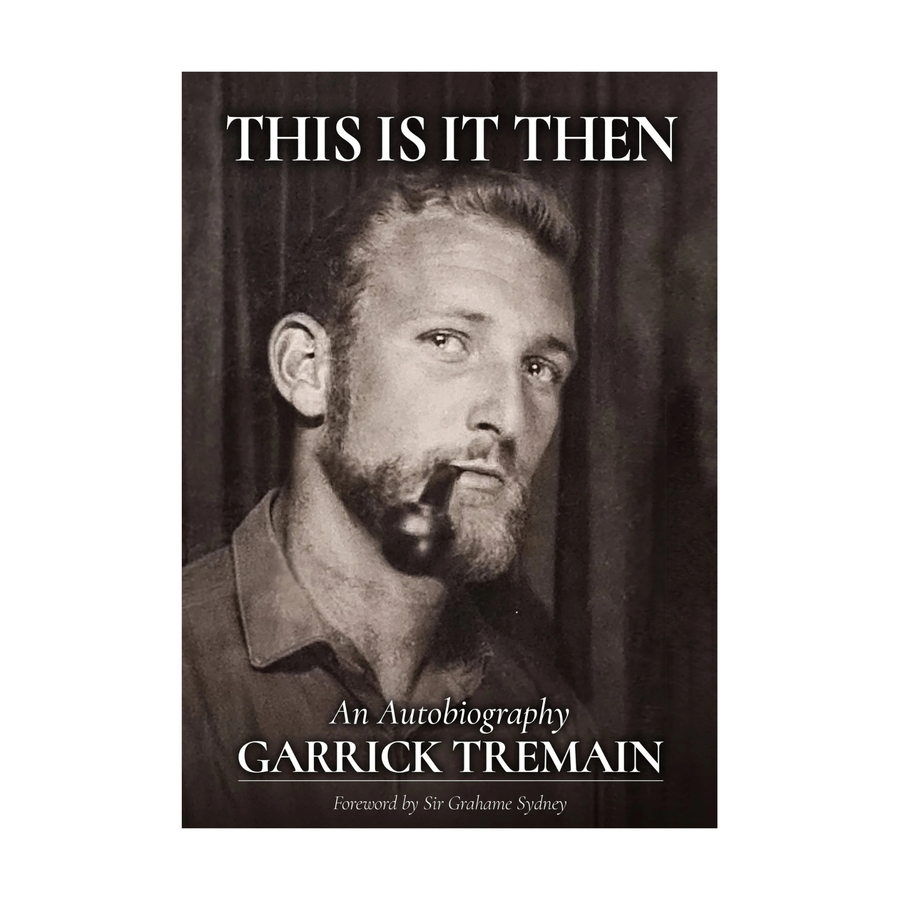 This Is It Then - An Autobiography Garrick Tremain