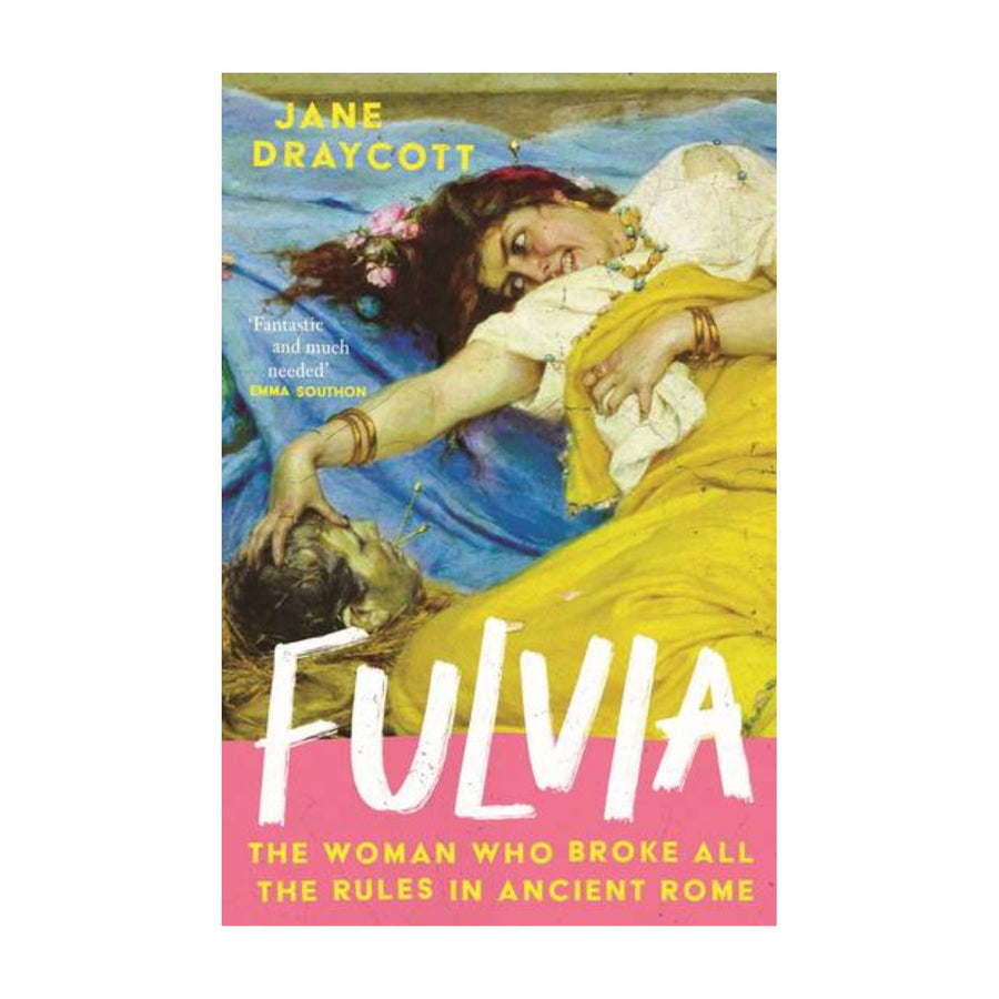 Fulvia - The Woman Who Broke All The Rules