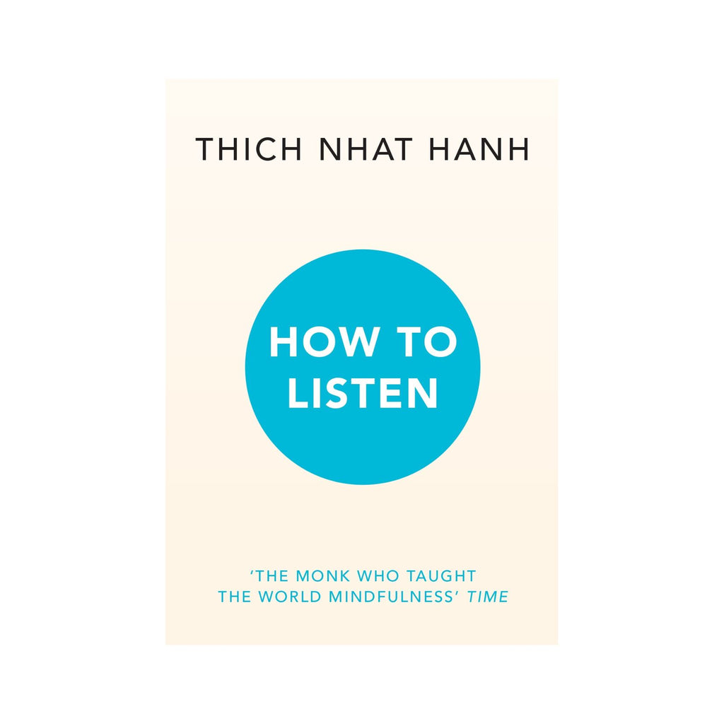 How To Listen (Thich Nhat Hanh)