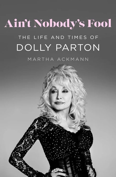 Ain't Nobody's Fool, The Life and Times of Dolly Parton (TPB)