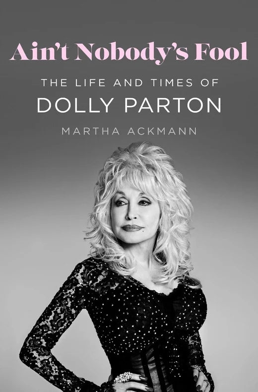 Ain't Nobody's Fool, The Life and Times of Dolly Parton (TPB)