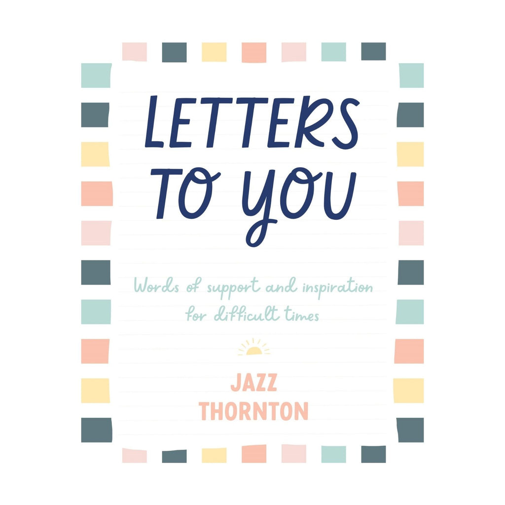 Letters to You. Words of Support and Inspiration for difficult Times
