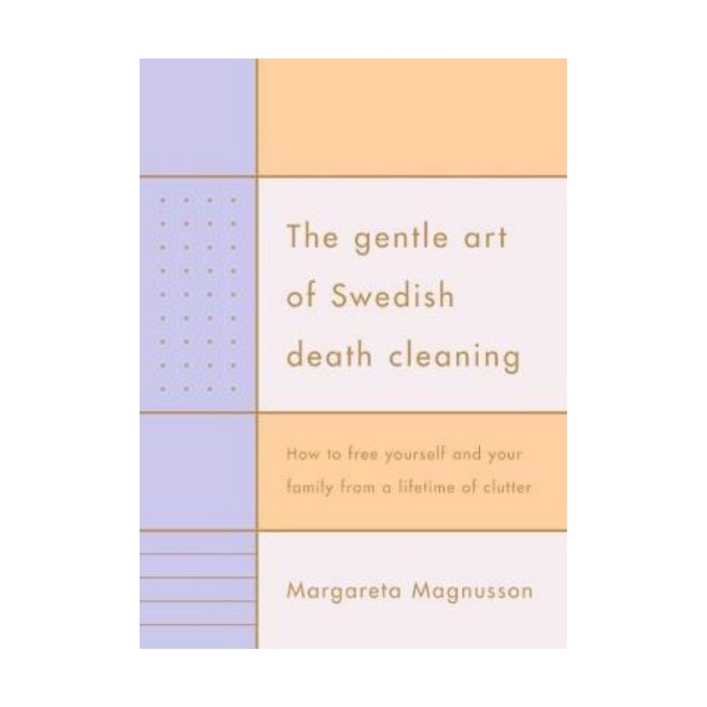 Gentle Art Of Swedish Death Cleaning, The