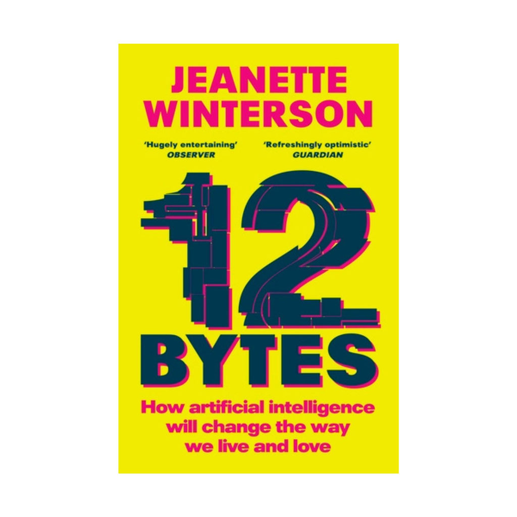12 Bytes, How Artificial Intelligence Will Change the Way We Live and Love