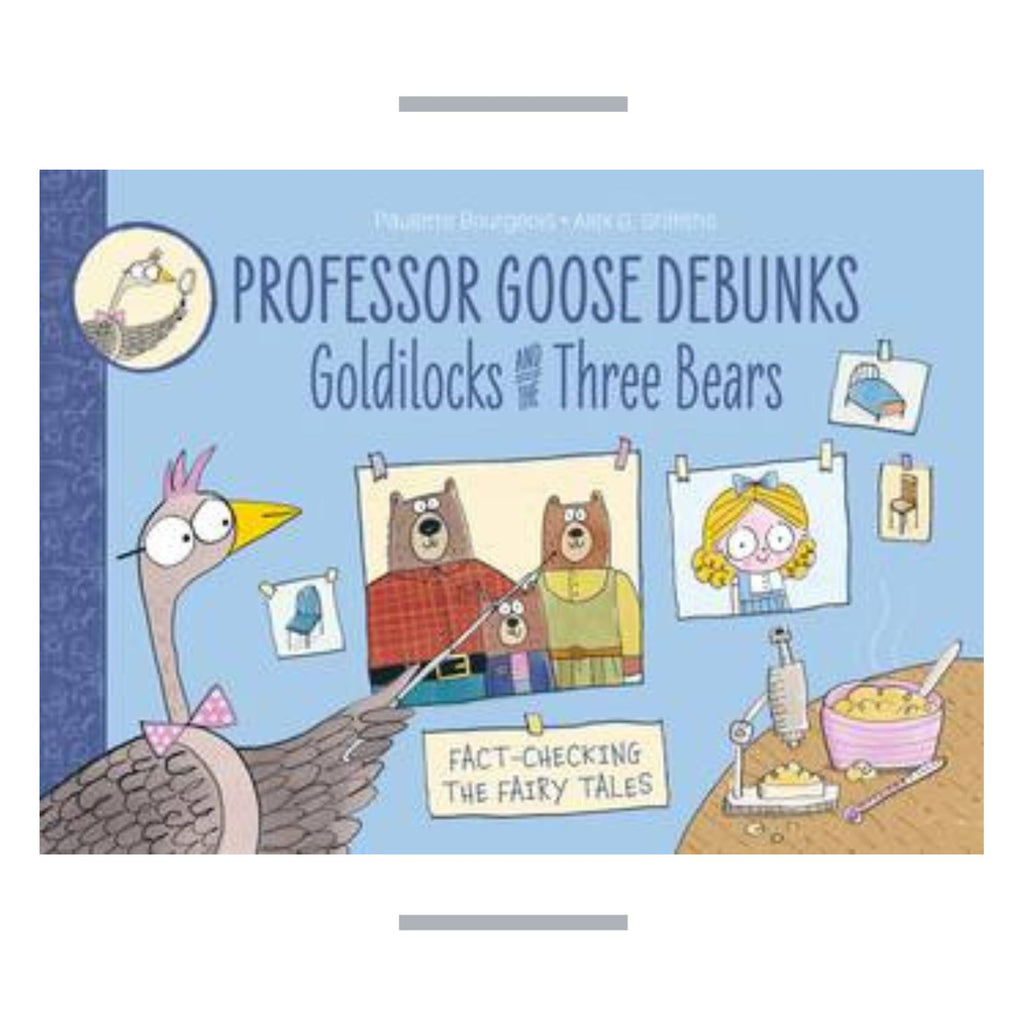 Professor Goose Debunks Goldilocks and the Three Bears