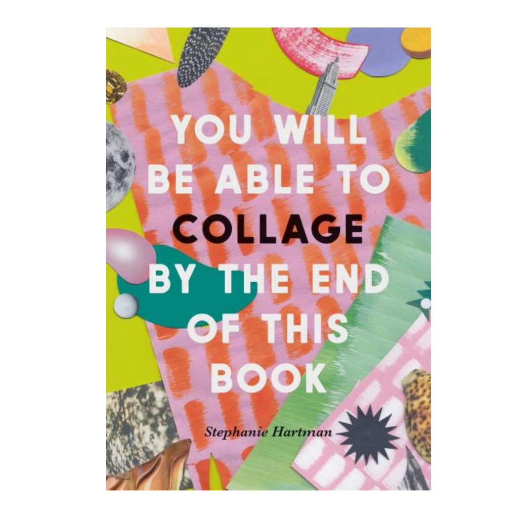 You Will Be Able to Collage By the End of This Book