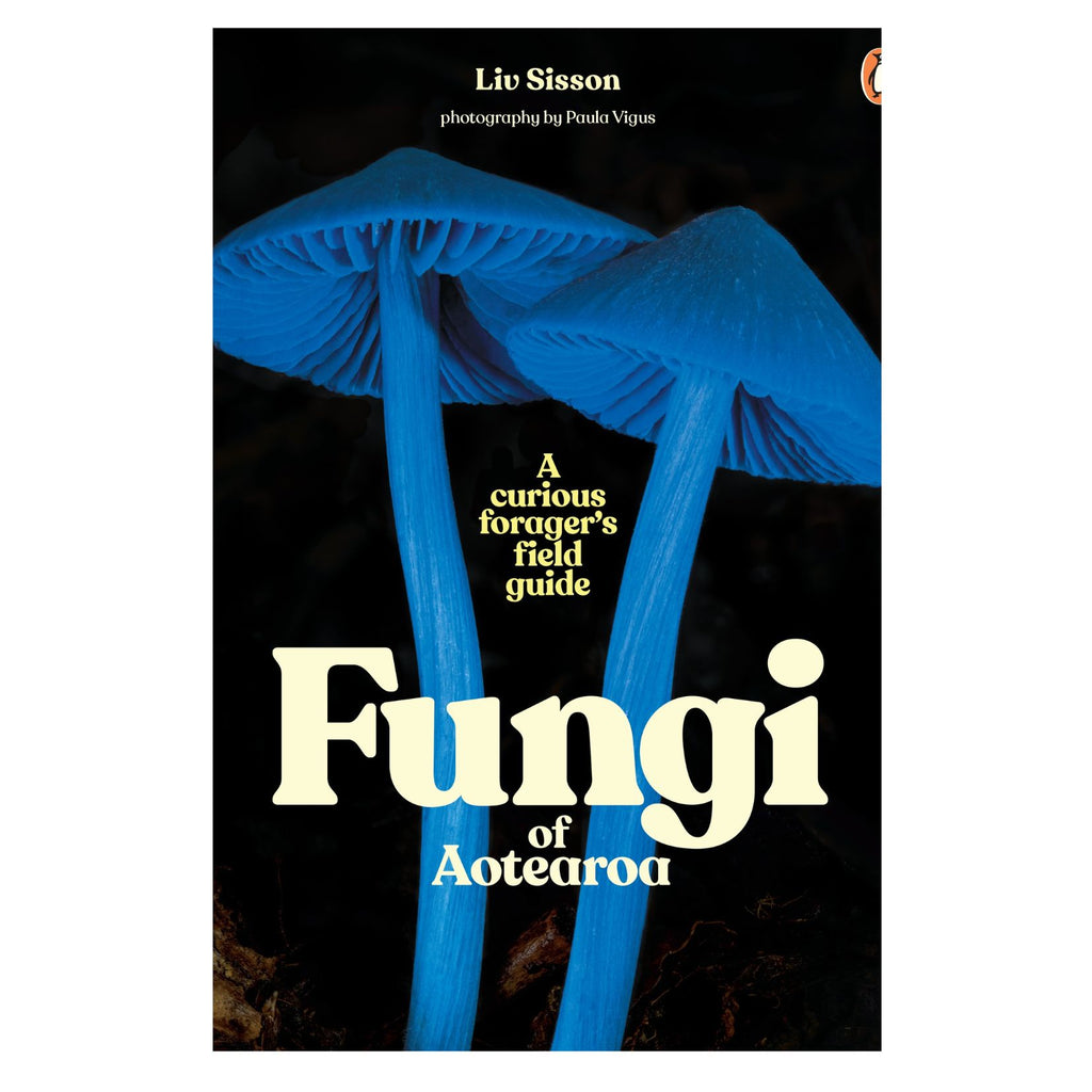Fungi Of Aotearoa, A Curious Forager's Field Guide