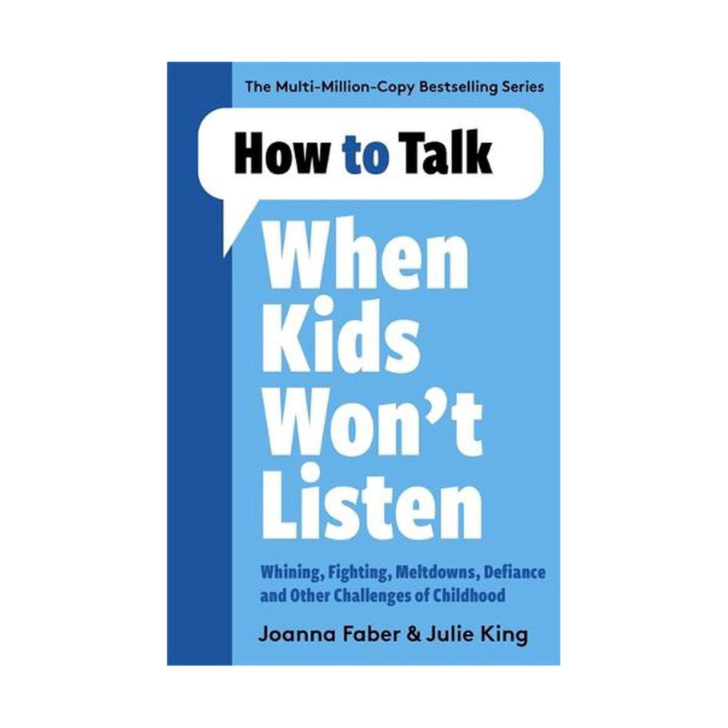 How To Talk When Kids Won't Listen