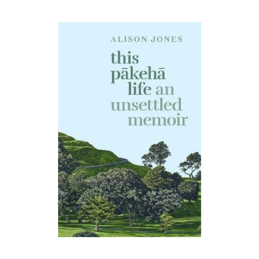 This Pākehā Life, An Unsettled Memoir